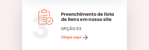 Preenchimento de lista de itens em nosso site. Opção 03. clique aqui.